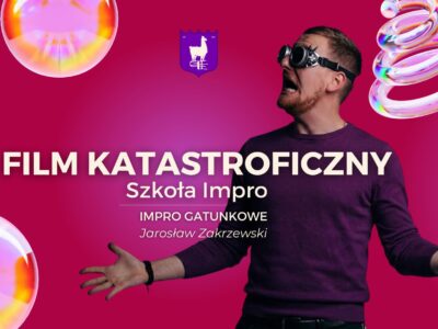 FILM KATASTROFICZNY ZAKRZEWSKI Film katastroficzny – impro gatunkowe – Jarosław Zakrzewski